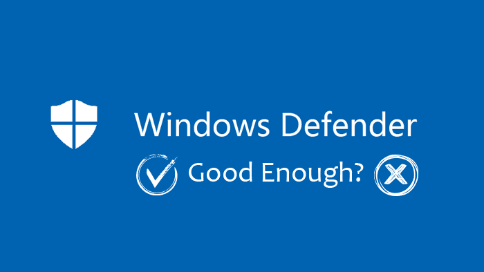 Is Windows Defender good enough